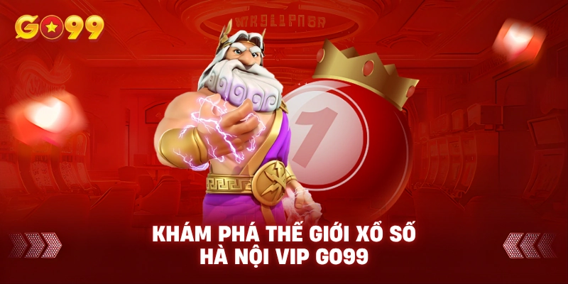Khám phá thế giới Xổ số Hà Nội VIP Go99