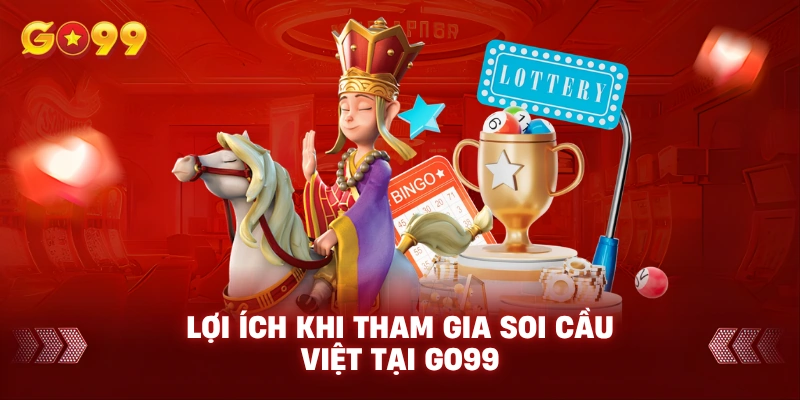 Lợi Ích Khi Tham Gia Soi Cầu Việt Tại GO99