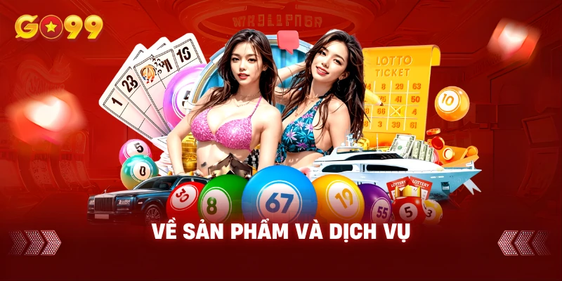 Về sản phẩm và dịch vụ Go99